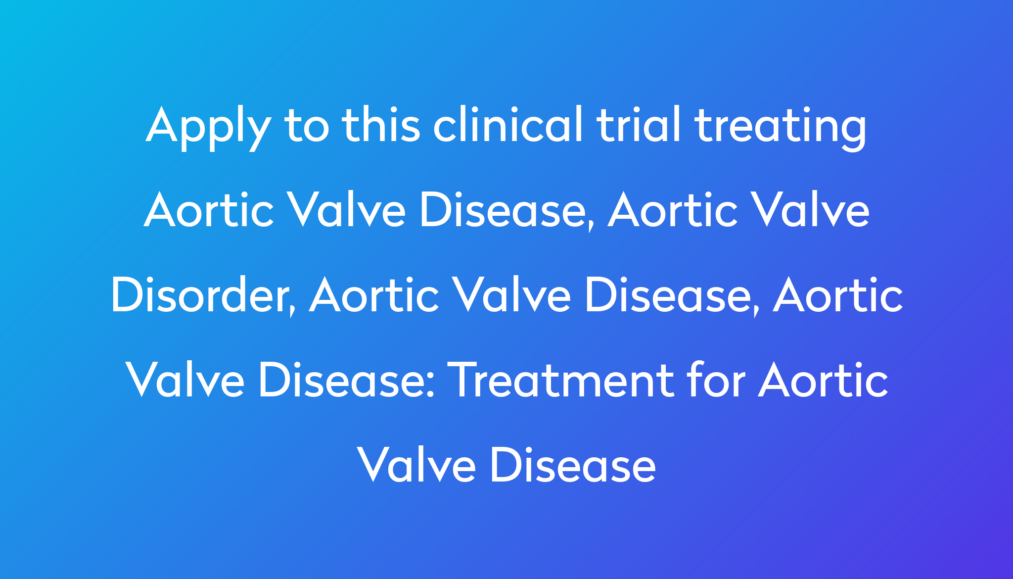 treatment-for-aortic-valve-disease-clinical-trial-2022-power